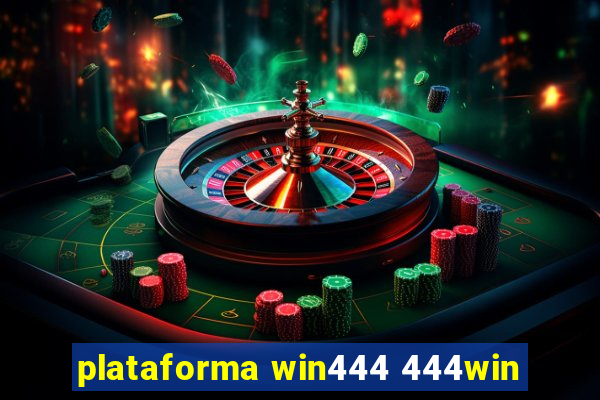 plataforma win444 444win